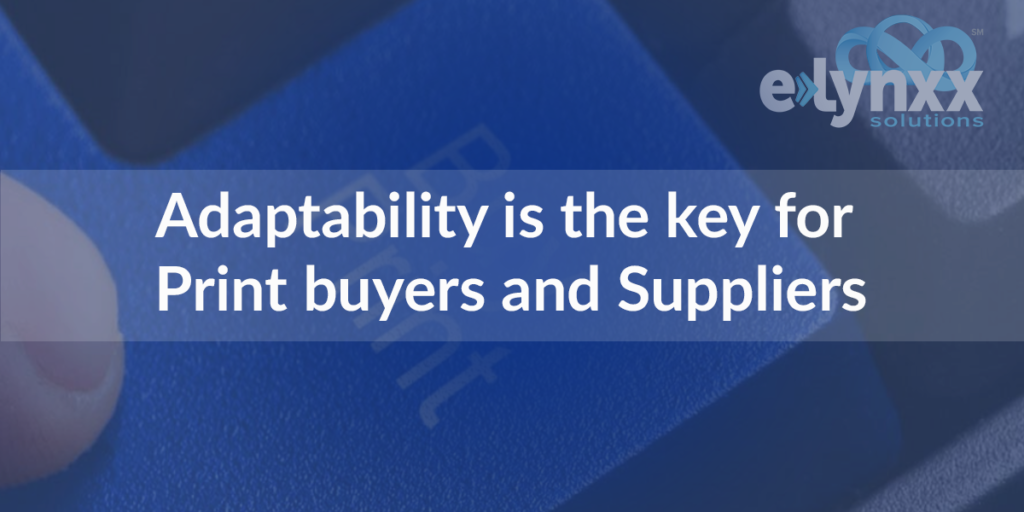 Adaptability is the key for print buyers and suppliers