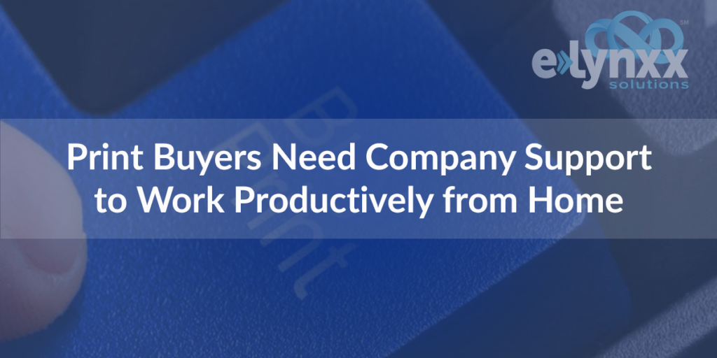 Print buyers need company support to work productively from home