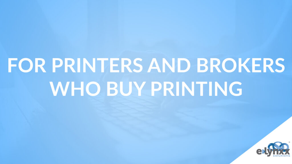 For Print Buyers and Brokers Who Buy Printing