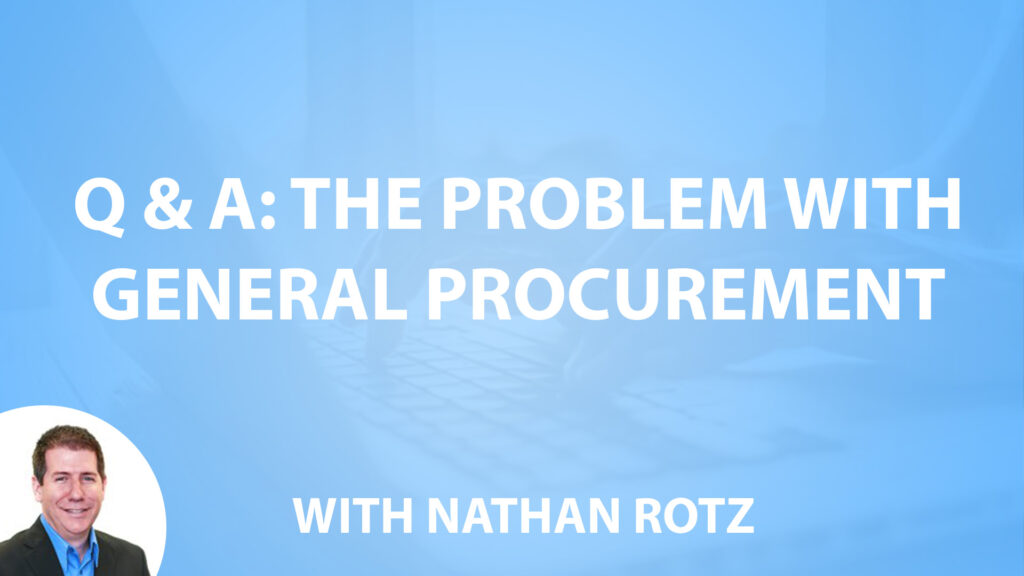 Q and A: The Problem With General Procurement